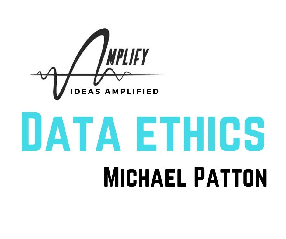 Ideas Amplified: Data Ethics