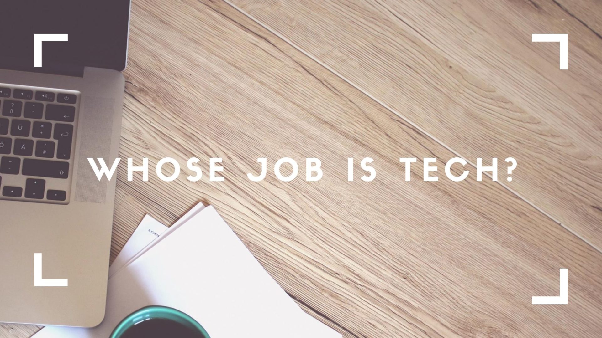 Whose Job is Tech?